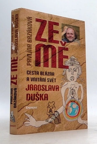 Ze mě : cesta blázna a vnitřní svět Jaroslava Duška