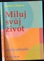 Miluj svůj život - osobní příručka