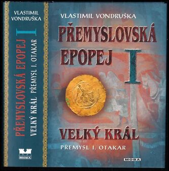 Přemyslovská epopej : Velký král Přemysl I. Otakar - I (Vlastimil Vondruška, 2011)