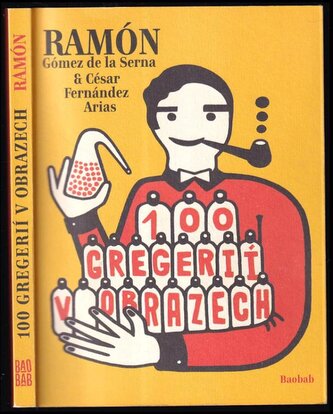 100 gregerií v obrazech (Ramón Gómez de la Serna, 2011)