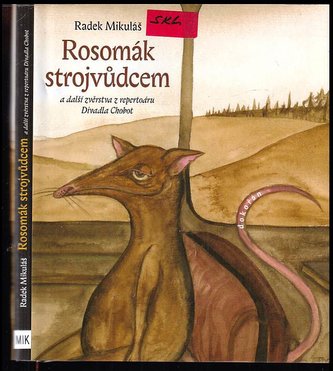 Rosomák strojvůdcem : a další zvěrstva z repertoáru Divadla Chobot (Radek Mikuláš, 2011)
