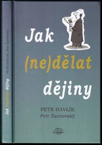 Jak (ne)dělat dějiny (Petr Žantovský, 2011)