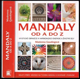 Mandaly od A do Z : posvátné obrazce k harmonizaci energie a životní síly (Madonna Gauding, 2012)