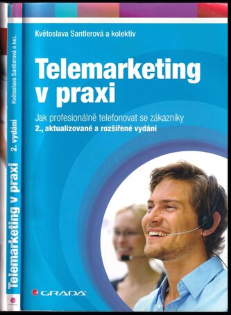 Telemarketing v praxi : jak profesionálně telefonovat se zákazníky (Květoslava Santlerová, 2011)