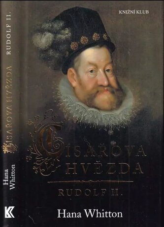Císařova hvězda : Rudolf II (Hana Whitton, 2011)