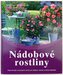 Nádobové rostliny - Nejkrásnější cizokrajné druhy pro balkon, terasu a zimní zahradu