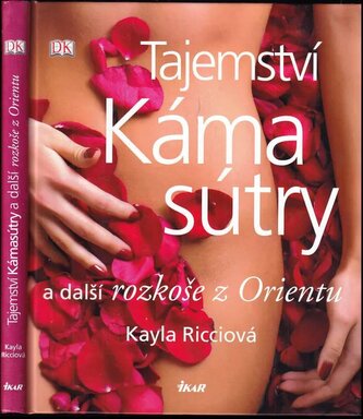 Tajemství Kámasútry a další rozkoše z Orientu (Kayla Ricci, 2012)