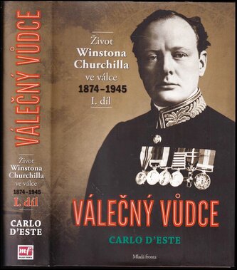 Válečný vůdce : život Winstona Churchilla ve válce 1874-1945 - 1. díl (Carlo D'Este, 2012)