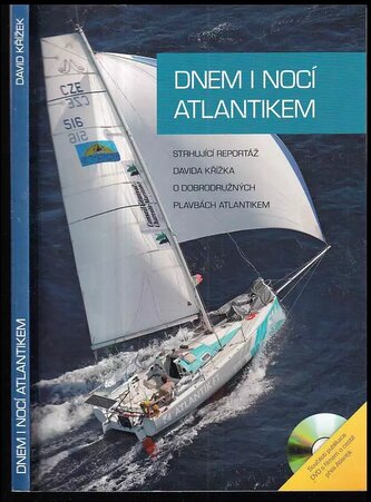 Dnem i nocí Atlantikem : strhující reportáž Davida Křížka o dobrodružných plavbách Atlantikem (David Křížek, 2008)