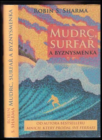 Mudrc, surfař a byznysmenka (Robin S Sharma, 2011)