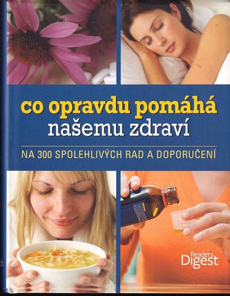 Co opravdu pomáhá našemu zdraví - na 300 spolehlivých rad a doporučení