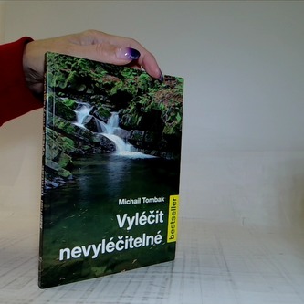 Vyléčit nevyléčitelné Vyléčit nevyléčitelné