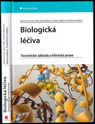 Biologická léčiva : teoretické základy a klinická praxe (Martin Fusek, 2012)