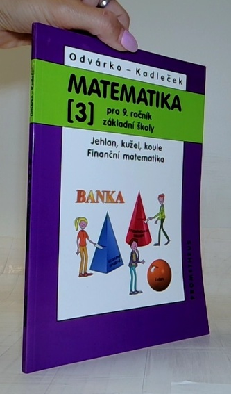 Matematika 3 pro 9. ročník ZŠ - Jehlan, kužel, koule, finanční matematika
