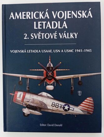 Americká vojenská letadla 2. světové války : vojenská letadla USAAF, USN a USMC 1941-1945 (, 2013)