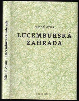 Lucemburská zahrada : příběh (Michal Ajvaz, 2011)