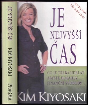 Je nejvyšší čas : kniha pro všechny ženy : co je třeba udělat, abyste dosáhly finanční svobody (Kim Kiyosaki, 2012)