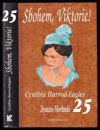 Dynastie Morlandů : Sbohem, Viktorie! - 25. díl (Cynthia Harrod-Eagles, 2004)