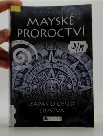 Mayské proroctví – Zápas o osud lidstva