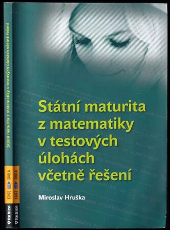 Státní maturita z matematiky v testových úlohách včetně řešení (Miroslav Hruška, 2012)