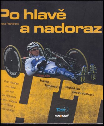 Po hlavě a nadoraz : Honza Tománek: : Honza Tománek: "Pořád jdu vlastní cestou" (Renata Petříčková, 2012)