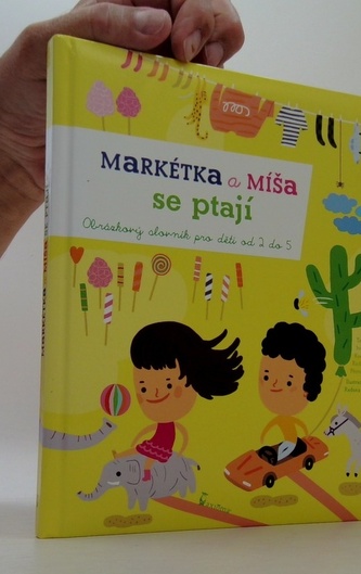 Markétka a Míša se ptají - Hravý obrázkový slovník pro děti od 2 do 5 let