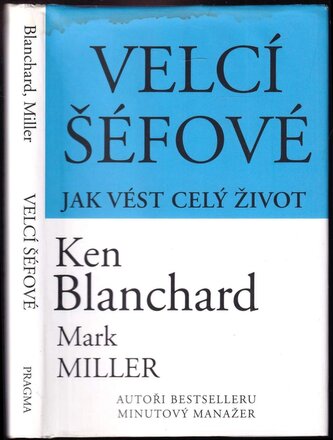 Velcí šéfové : jak vést celý život (Kenneth H Blanchard, 2012)