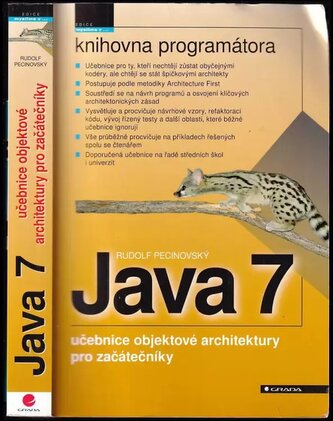 Java 7 : učebnice objektové architektury pro začátečníky (Rudolf Pecinovský, 2012)