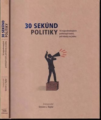 30 sekúnd politiky : 50 najpodnetnejších politických teórií, pol minúty na jednu (Michael A Bailey, 2012)