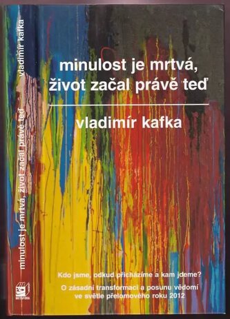 Minulost je mrtvá, život začal právě teď (Vladimír Kafka, 2012)