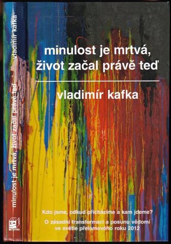 Minulost je mrtvá, život začal právě teď (Vladimír Kafka, 2012)
