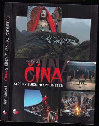 Čína : střípky z jižního Podnebesí (Jan Karlach, 2012)
