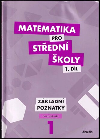 Matematika pro střední školy, Základní poznatky - pracovní sešit 1. díl (Peter Krupka, 2012)