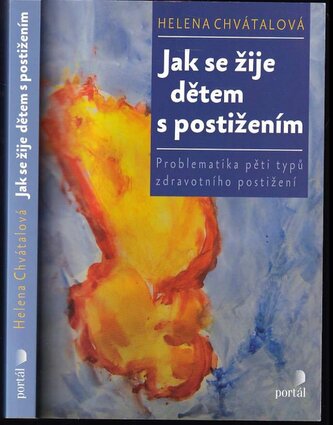 Jak se žije dětem s postižením : problematika pěti typů zdravotních postižení (Helena Chvátalová, 2012)