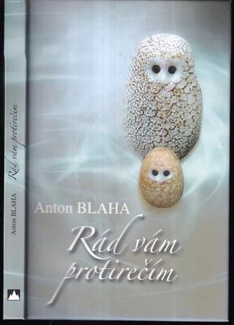 Rád vám protirečím (Anton Blaha, 2012) Rád vám protirečím (Anton Blaha, 2012)