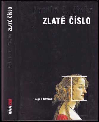 Zlaté číslo, aneb, Jak pythagorovské rytmy a obřady ovlivnily vývoj západní civilizace (Matila C Ghyka, 2008)