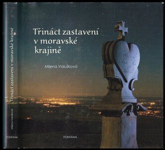 Třináct zastavení v moravské krajině (Milena Valušková, 2011) Třináct zastavení v moravské krajině (Milena Valušková, 2011)