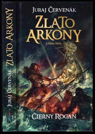 Čierny Rogan : Zlato Arkony - Kniha prvá (Juraj Červenák, 2012)