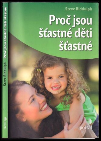 Proč jsou šťastné děti šťastné (Steve Biddulph, 2012)