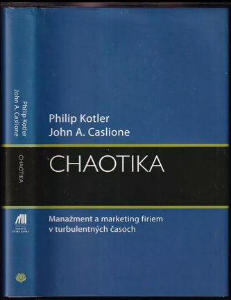 Chaotika : manažment a marketing firiem v turbulentných časoch (Philip Kotler, 2010)