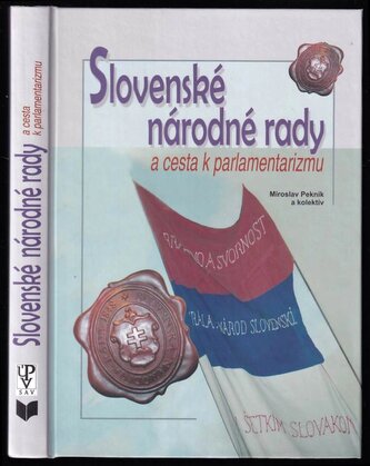 Slovenské národné rady a cesta k parlamentarizmu : [...v rámci riešenia projektu "Rok prvej Slovenskej národnej rady"] (Miroslav