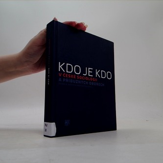 Kdo je kdo v české sociologii a příbuzných oborech