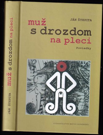 Muž s drozdom na pleci : poviedky (Ján Štepita, 2012)
