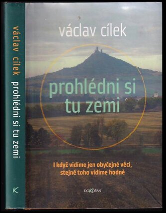 Prohlédni si tu zemi : i když vidíme jen obyčejné věci, stejně toho vidíme hodně (Václav Cílek, 2012)