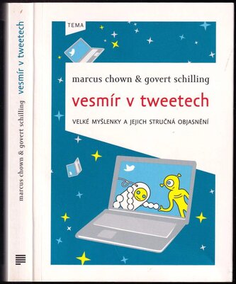 Vesmír v tweetech : velké myšlenky a jejich stručná objasnění (Marcus Chown, 2012) Vesmír v tweetech : velké myšlenky a jejich stručná objasnění (Marcus Chown, 2012)