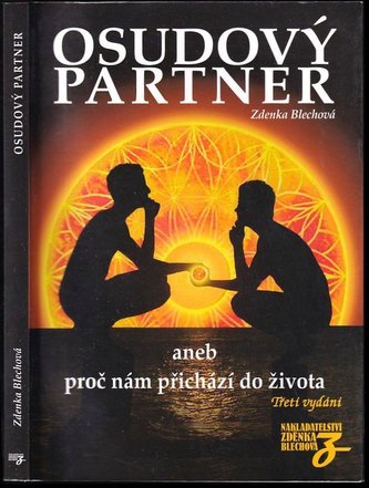 Osudový partner, aneb, Proč nám přichází do života : nejen o partnerství, ale i o rodičích (Zdenka Blechová, 2010)
