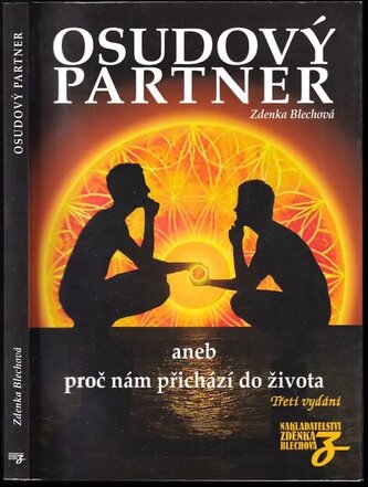 Osudový partner, aneb, Proč nám přichází do života : nejen o partnerství, ale i o rodičích (Zdenka Blechová, 2010)