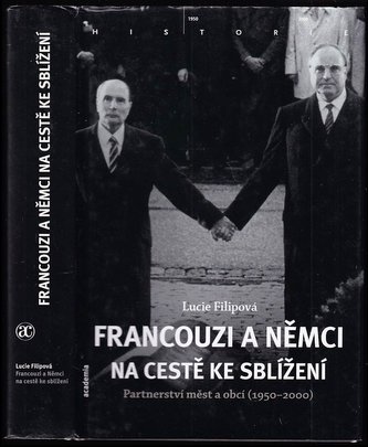 Francouzi a Němci na cestě ke sblížení : partnerství měst a obcí (1950-2000) (Lucie Filipová, 2013)