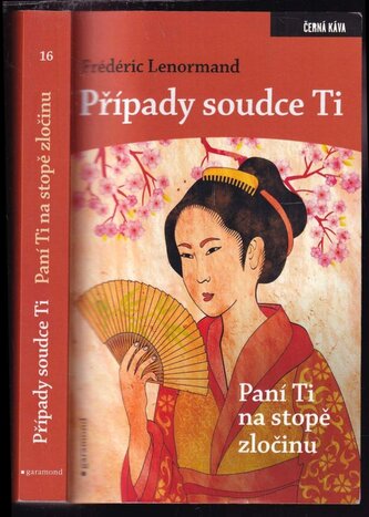 Případy soudce Ti : Paní Ti na stopě zločinu (Frédéric Lenormand, 2013)