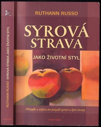 Syrová strava jako životní styl : filozofie a výživa na pozadí syrové a živé stravy (Ruthann Russo, 2012)